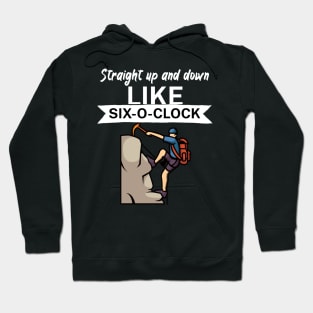 Straight up and down like six o clock Hoodie